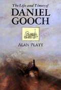 The Life and Times of Daniel Gooch  by PLATT, Alan 